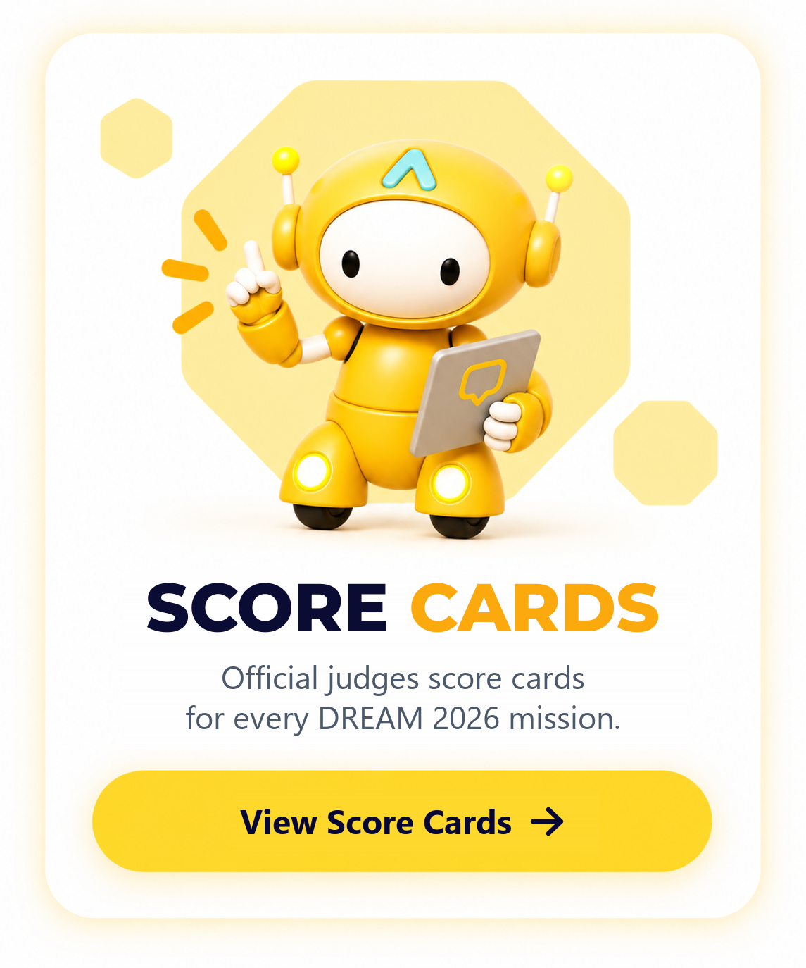 Score Cards. Official judges score cards for every DREAM 2026 mission. View Score Cards.